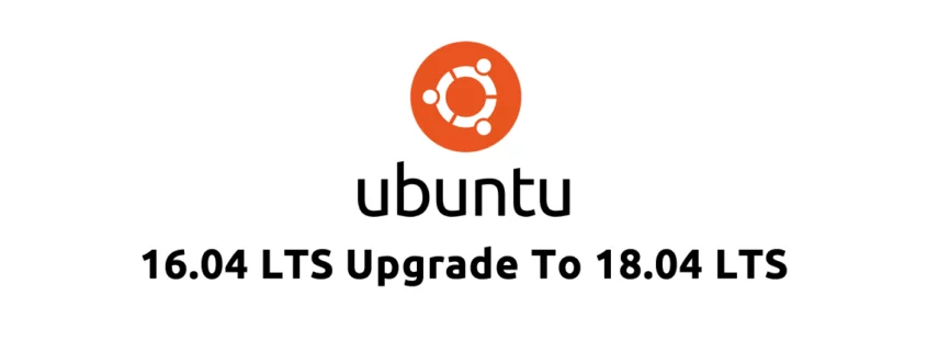 Ubuntu 16.04 LTS Upgrade to Ubuntu 18.04 LTS