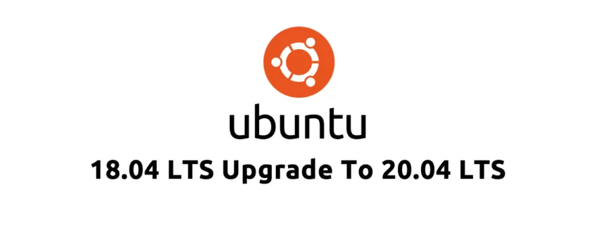 Ubuntu 18.04 LTS Upgrade to Ubuntu 20.04 LTS